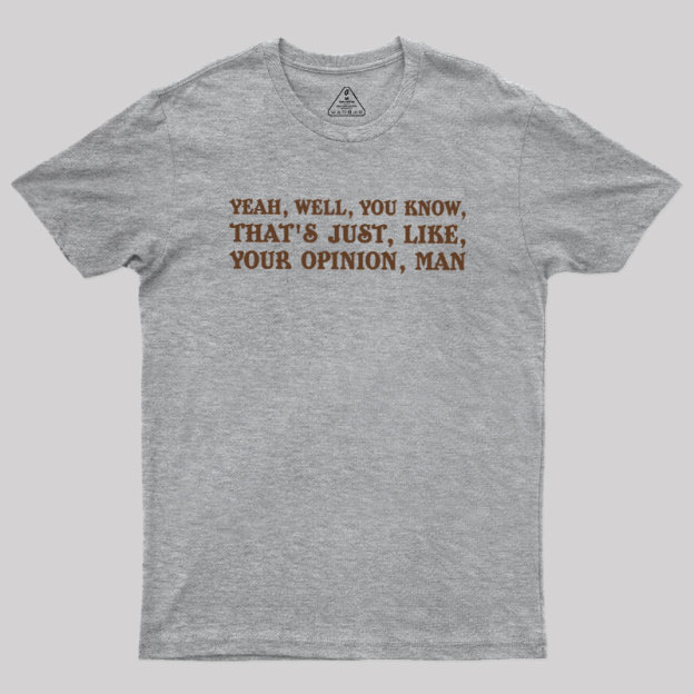 Opinionated Dude Geek T-Shirt