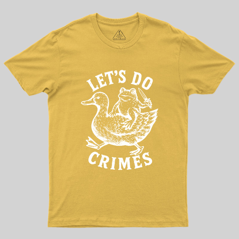 Let's Do Crimes Geek T-Shirt