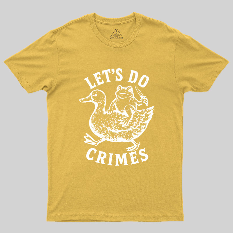 Let's Do Crimes Geek T-Shirt