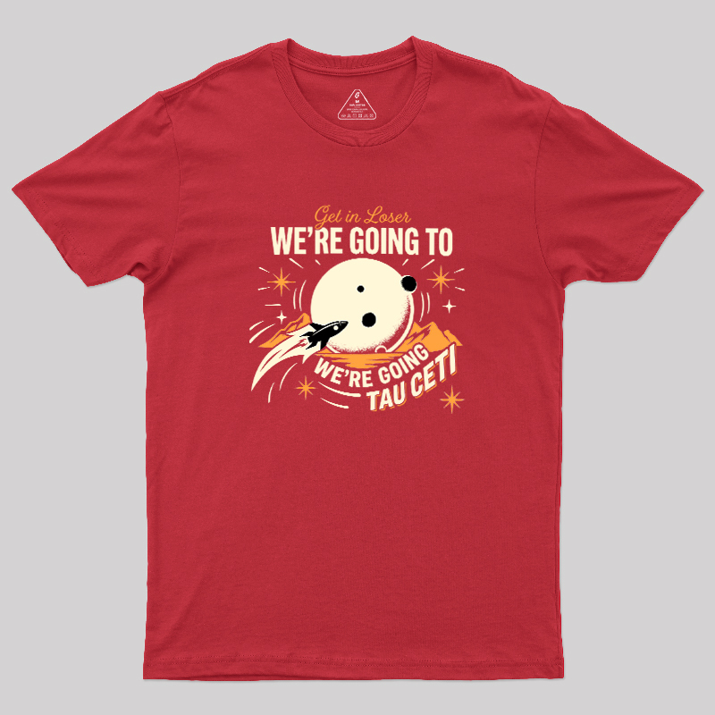 We Are Going Tau Ceti Geek T-Shirt