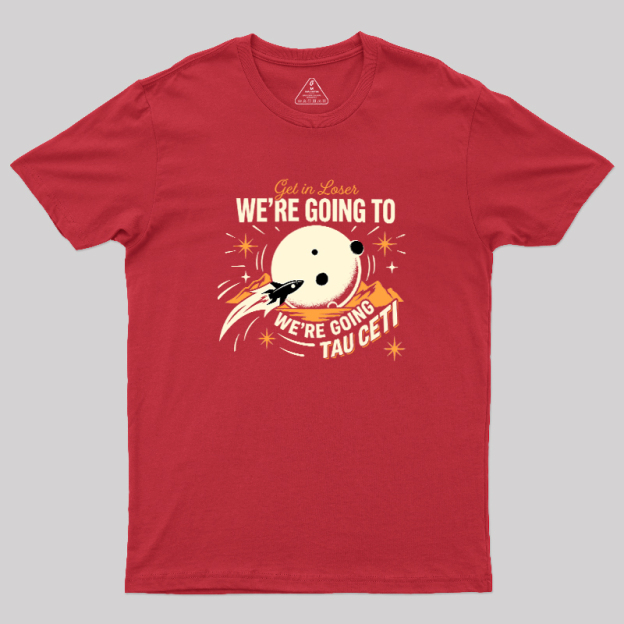 We Are Going Tau Ceti Geek T-Shirt