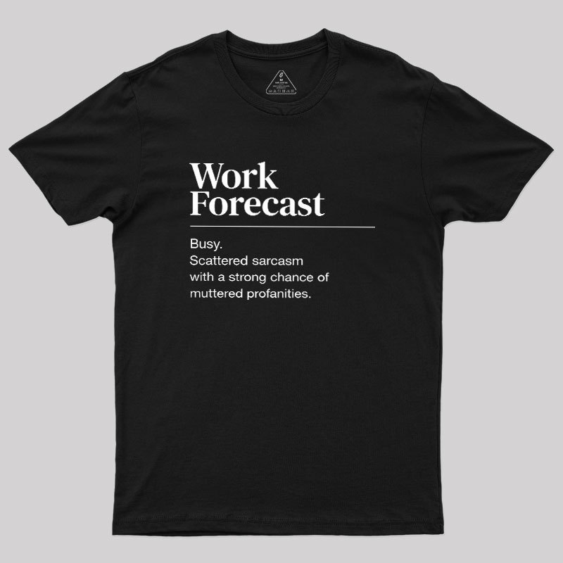 Work Forecast Geek T-Shirt