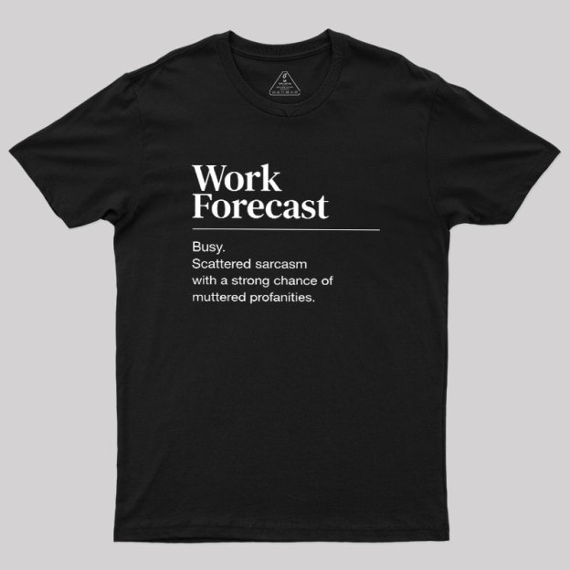 Work Forecast Geek T-Shirt