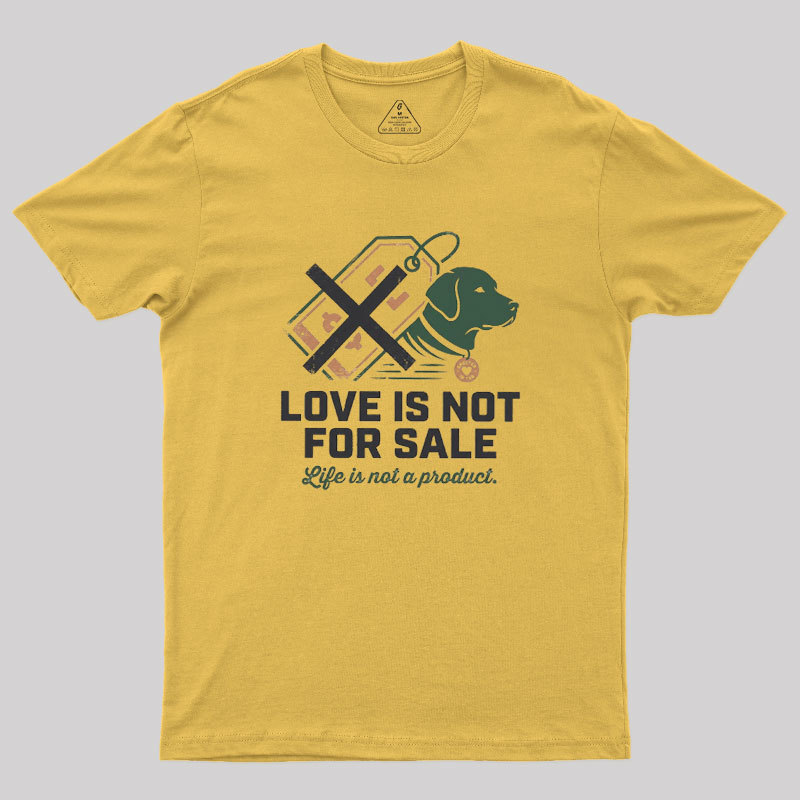 Love Is Not For Sale Geek T-Shirt