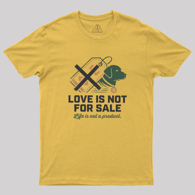 Love Is Not For Sale Geek T-Shirt