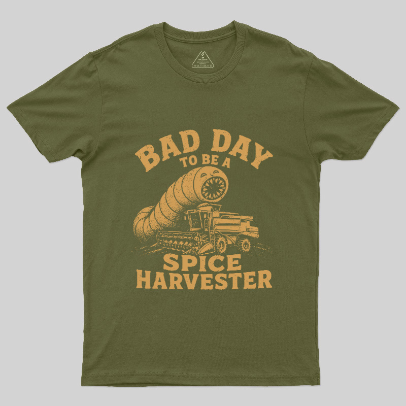 Bad Day To Be A Spice Harvester Geek T-Shirt