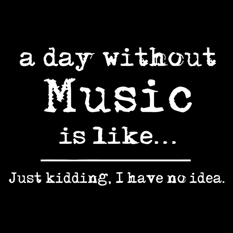 A Day Without Music Geek T-Shirt