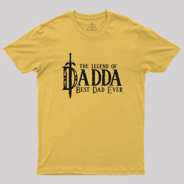 The Legend of Dadda Best Dad Ever Geek T-Shirt