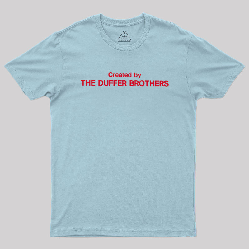 Created By The Duffer Brothers Geek T-Shirt