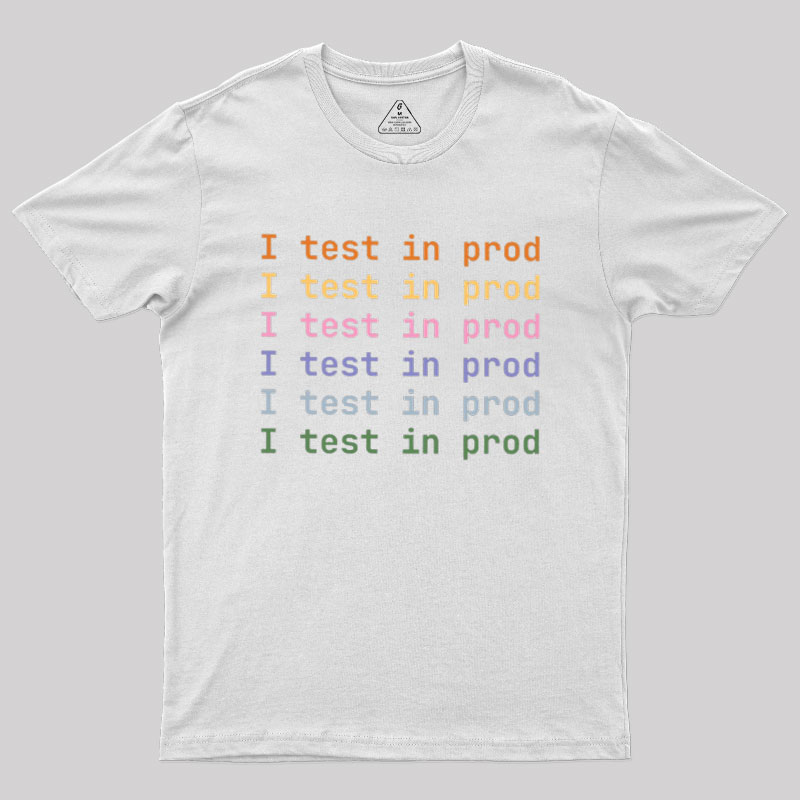 I Test In Prod Geek T-Shirt