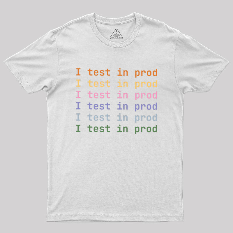 I Test In Prod Geek T-Shirt