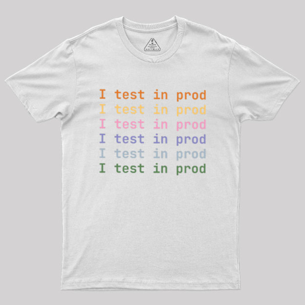 I Test In Prod Geek T-Shirt