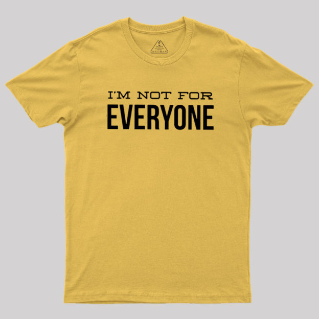 I'm Not For Everyone Geek T-Shirt
