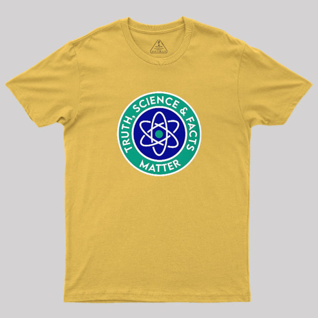 Truth, Science & Facts Matter Geek T-Shirt
