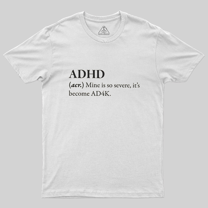 Attention Deficit Hyperactivity Disorder Geek T-Shirt