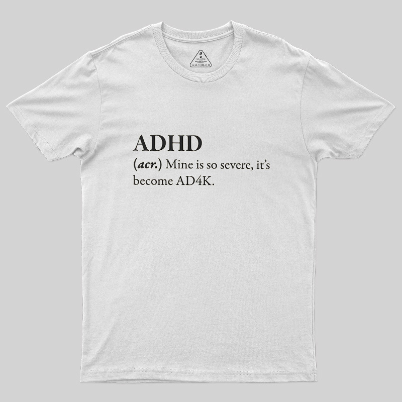Attention Deficit Hyperactivity Disorder Geek T-Shirt