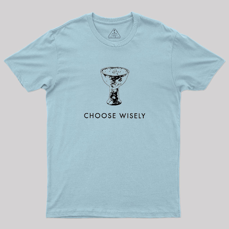Choose Wisely Geek T-Shirt