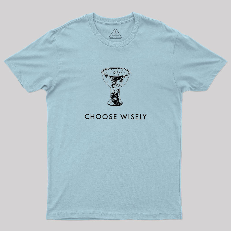 Choose Wisely Geek T-Shirt
