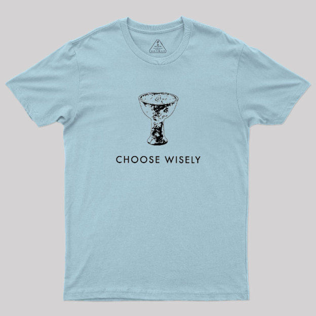 Choose Wisely Geek T-Shirt