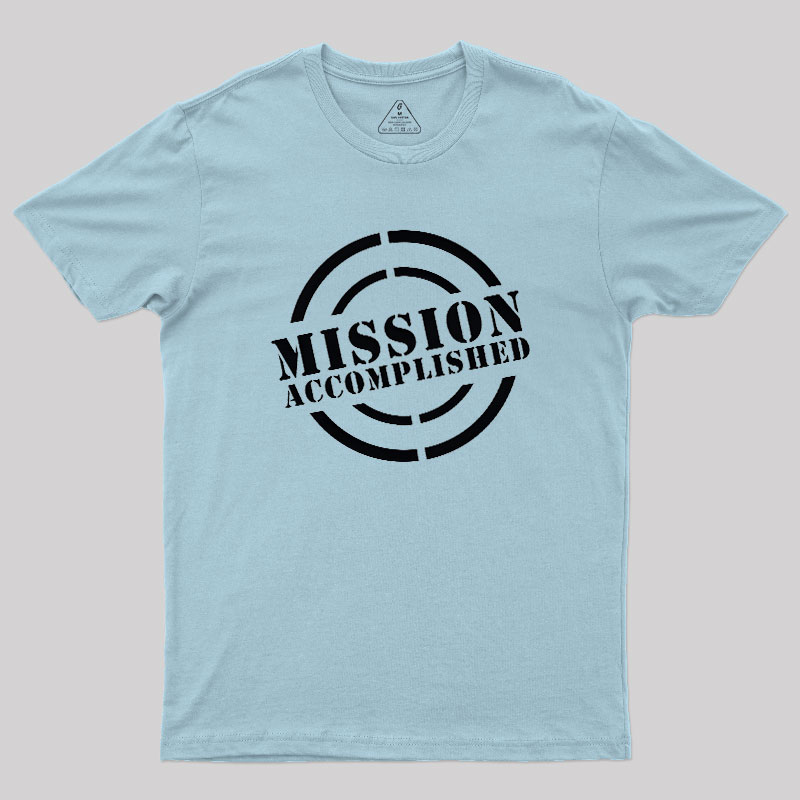 Mission Accomplished Geek T-Shirt