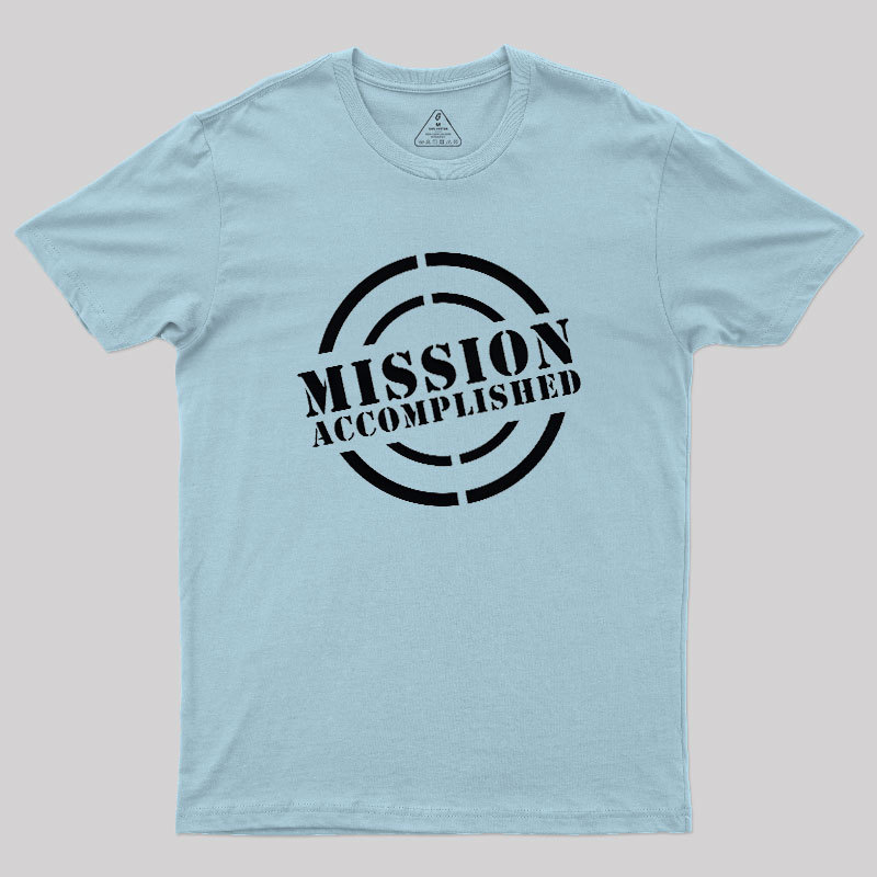 Mission Accomplished Geek T-Shirt