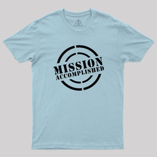 Mission Accomplished Geek T-Shirt