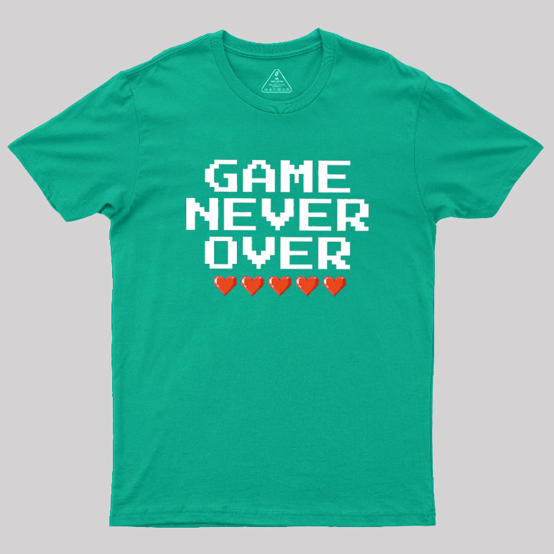 Game Never Over Geek T-Shirt
