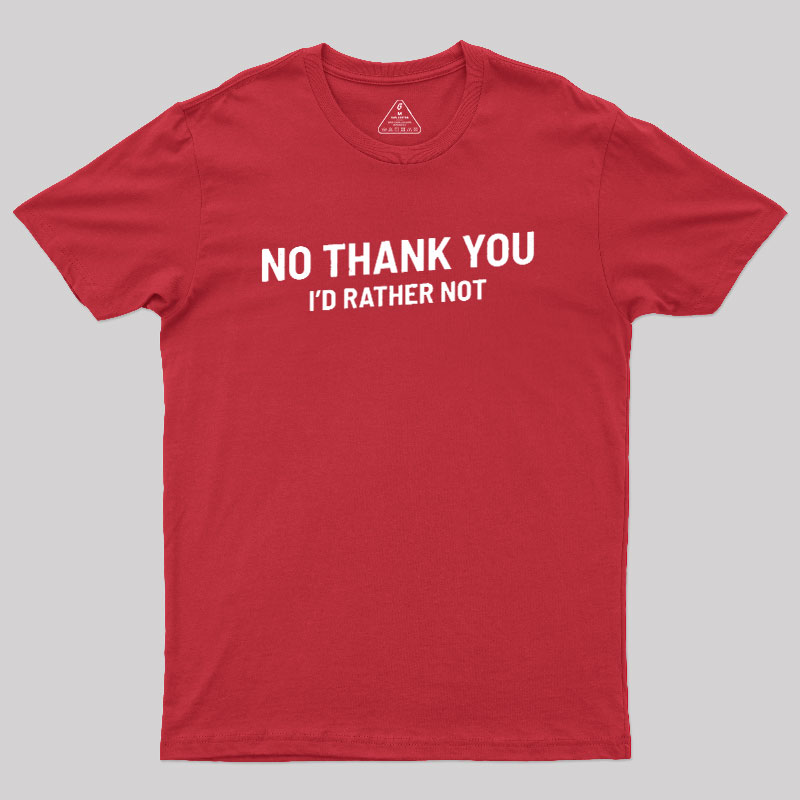 No Thank You Geek T-Shirt