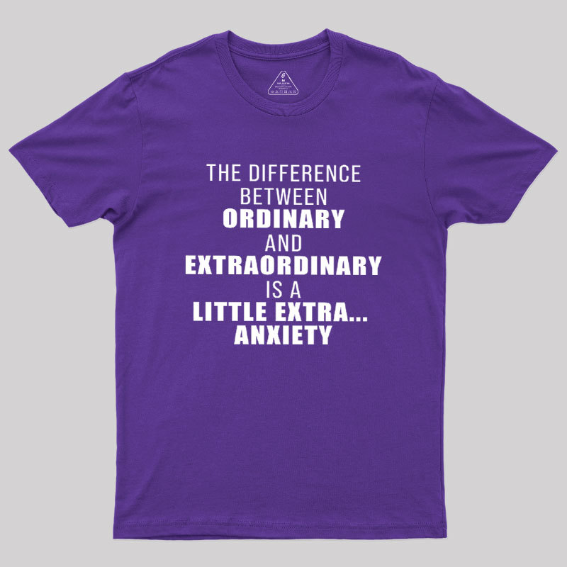 The Difference Between Ordinary And Extraordinary Geek T-Shirt