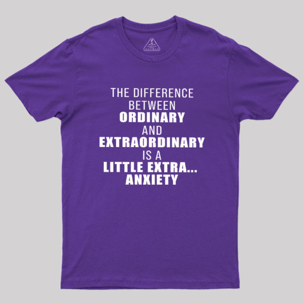 The Difference Between Ordinary And Extraordinary Geek T-Shirt