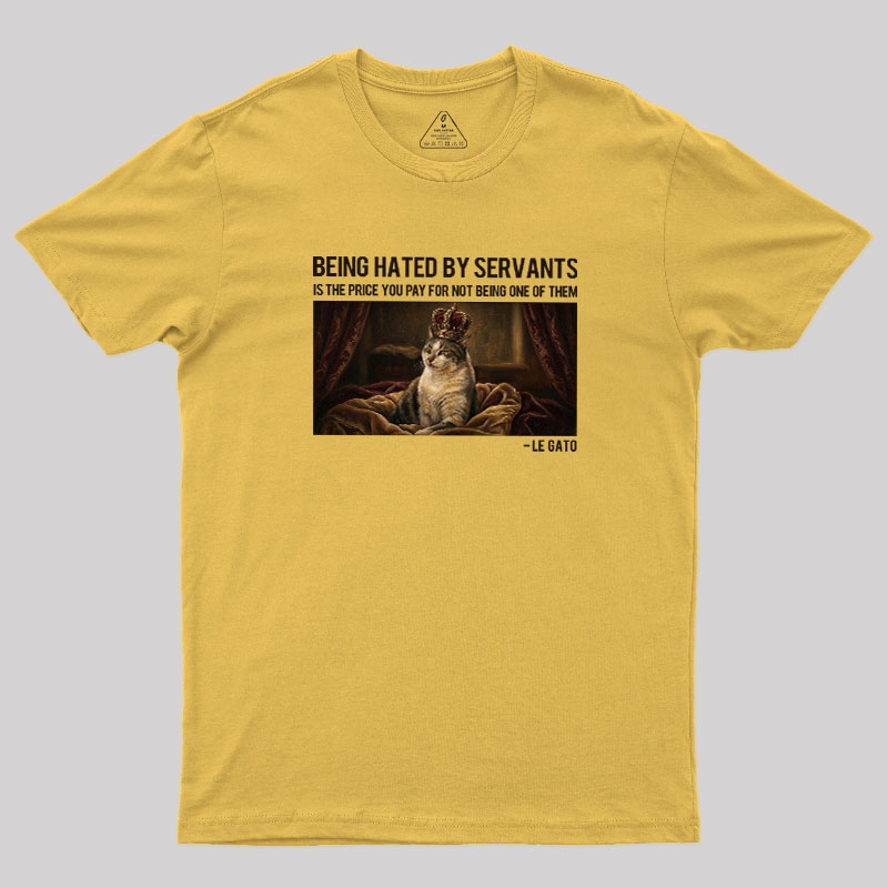 The Servants Hate Me Geek T-Shirt