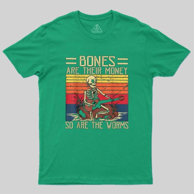 Bones Are Their Money Geek T-Shirt