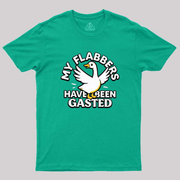 My Flabbers Have Been Gasted Geek T-Shirt