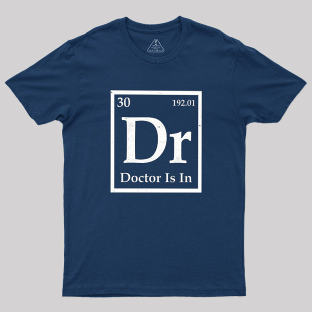Doctor is in Geek T-Shirt