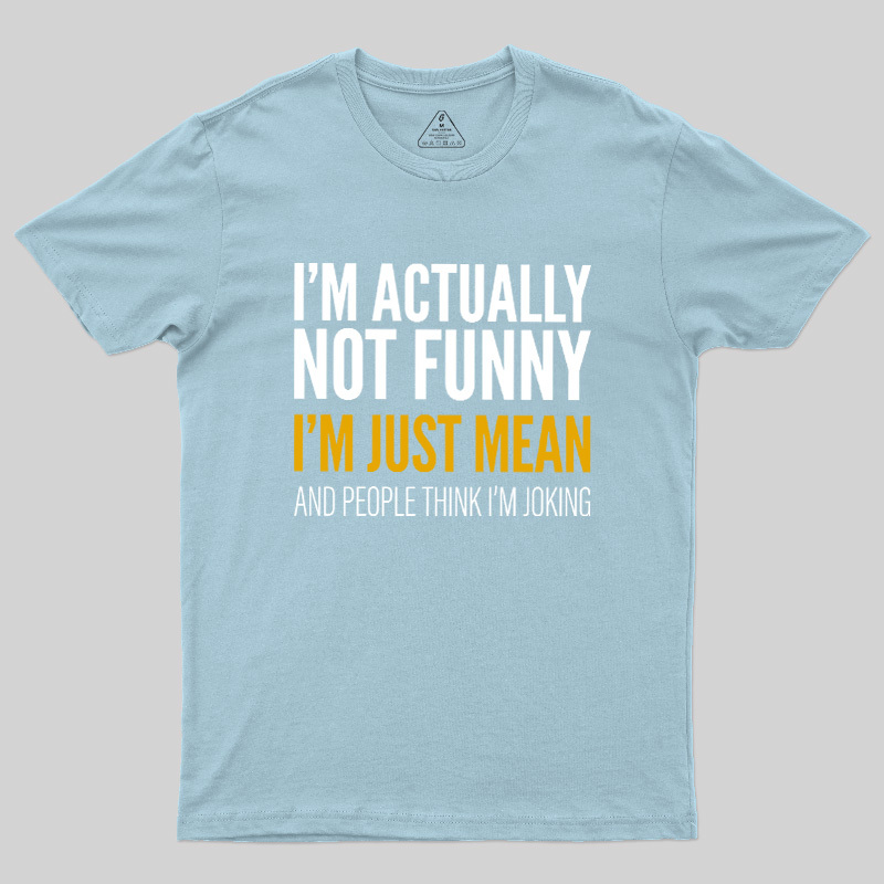 I'm Just Mean Geek T-Shirt