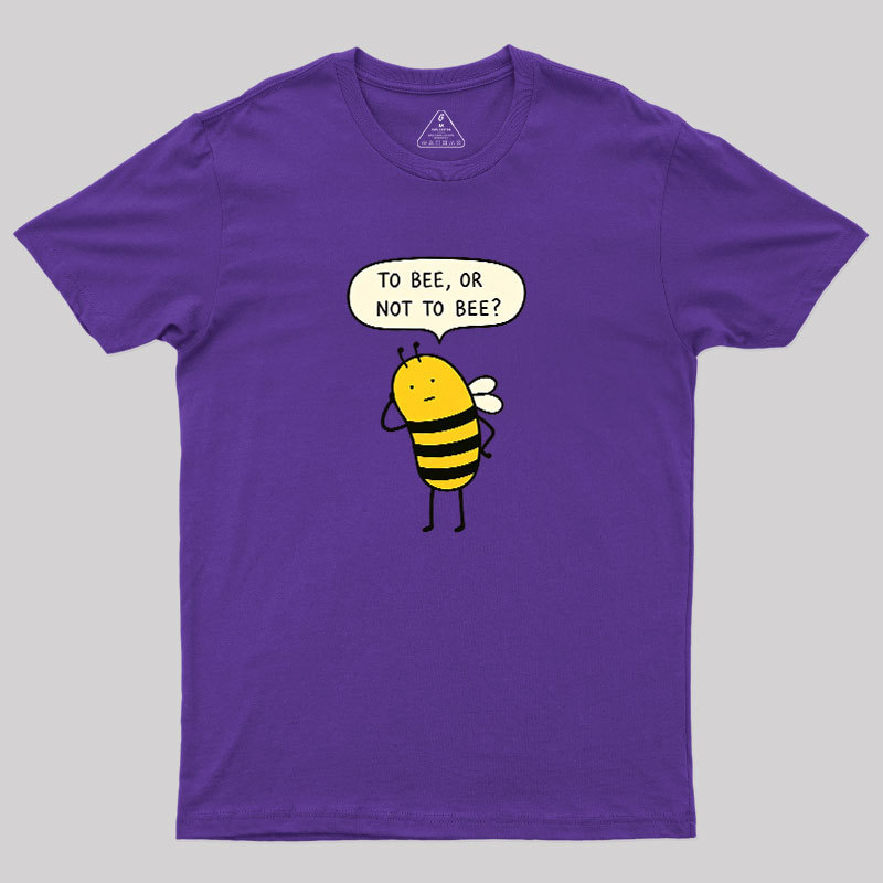 To Bee Or Not To Bee Geek T-Shirt