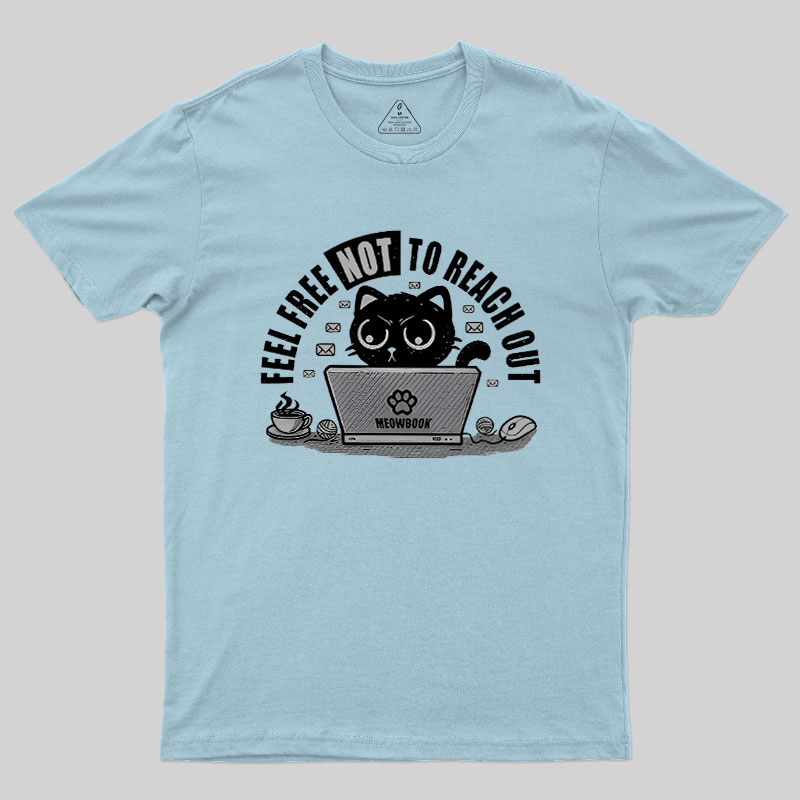 Feel free NOT to reach out Geek T-Shirt