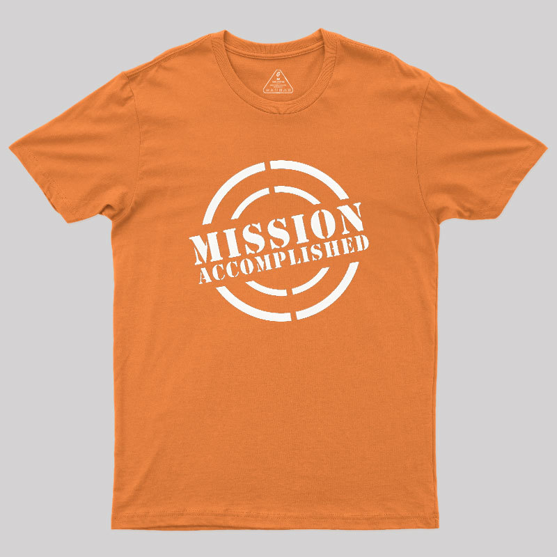 Mission Accomplished Geek T-Shirt