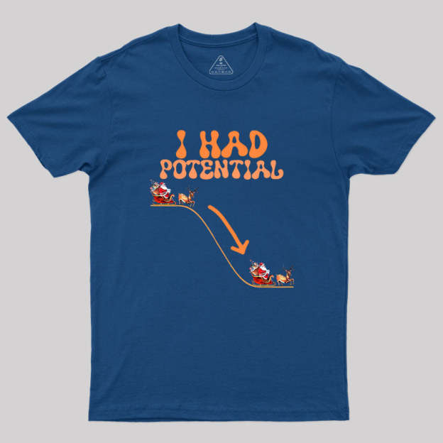 I Had Potential Geek T-Shirt