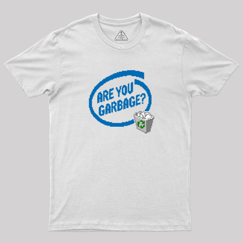 Are You Garbage Geek T-Shirt