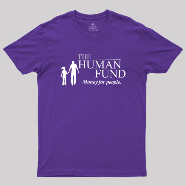 The Human Fund Money for People Geek T-Shirt