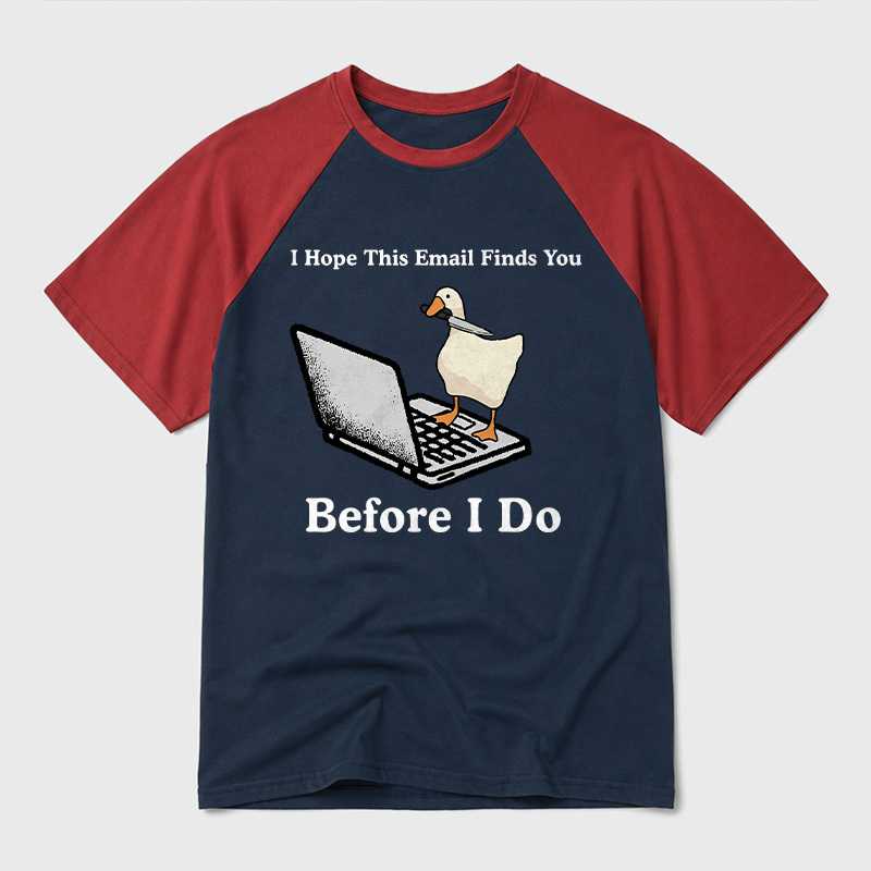 I Hope This Email Finds You Before I Do Geek Retro Raglan T-Shirt