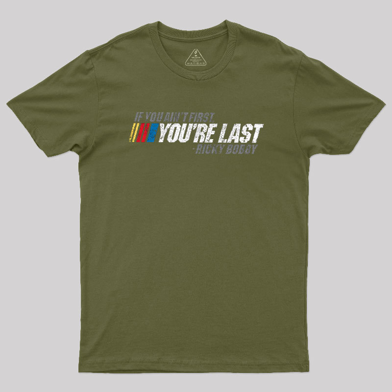 If You Ain't First, You're Last Geek T-Shirt