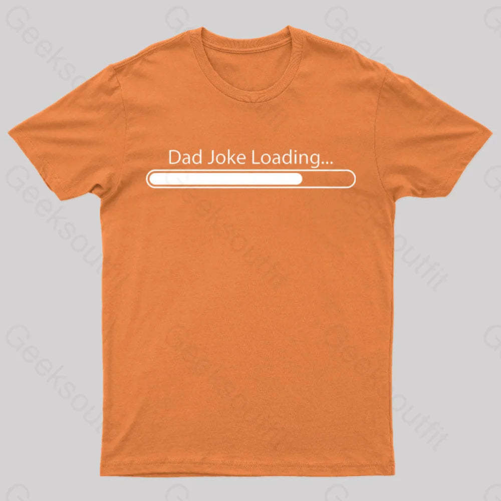 Dad Joke Loading Geek T-Shirt Orange / S