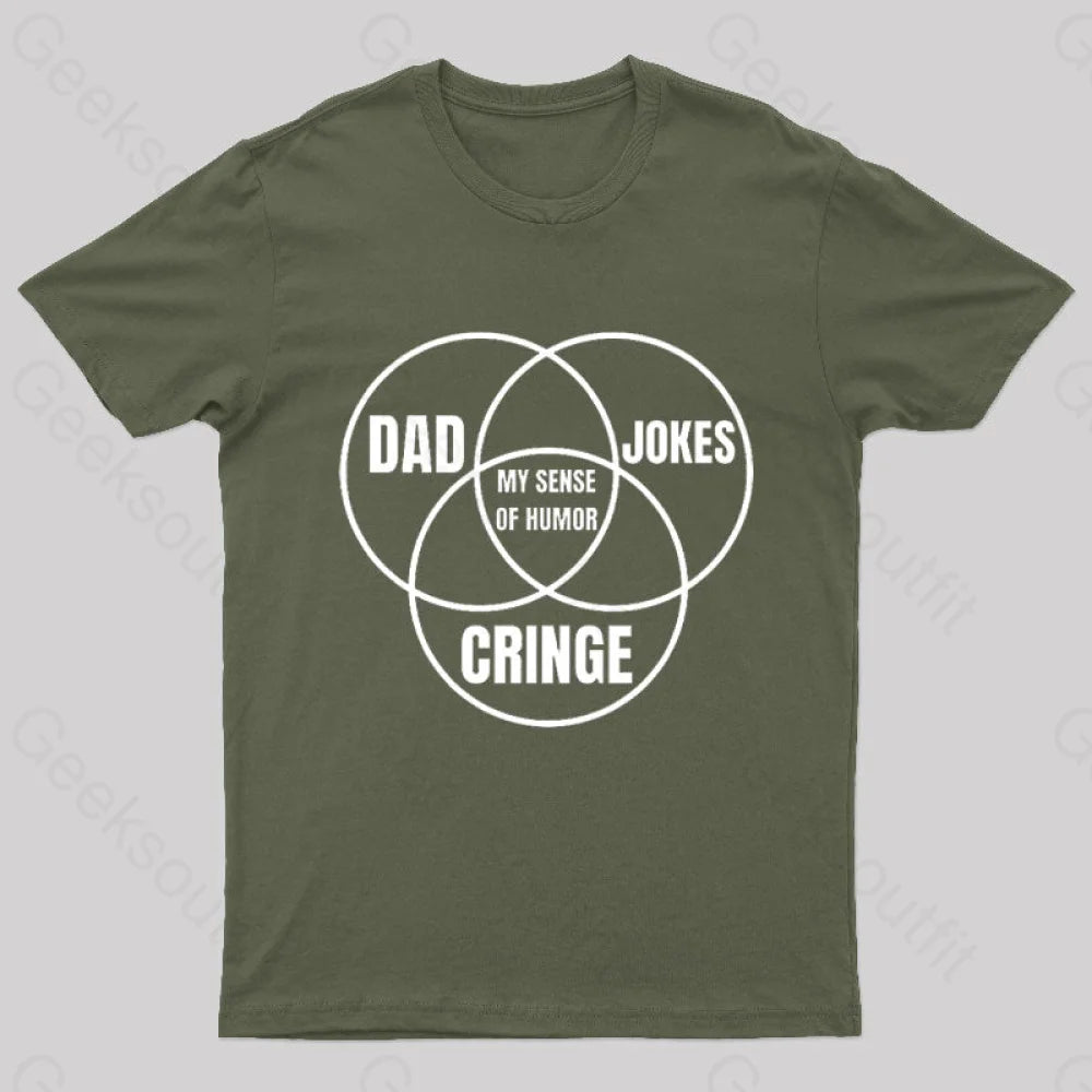 Dad Jokes Cringe My Sense Of Humor Nerd T-Shirt Army Green / S