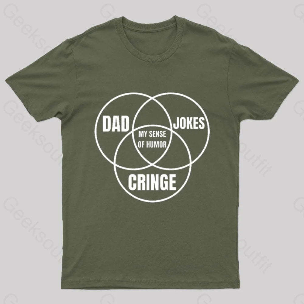 Dad Jokes Cringe My Sense Of Humor Nerd T-Shirt Army Green / S