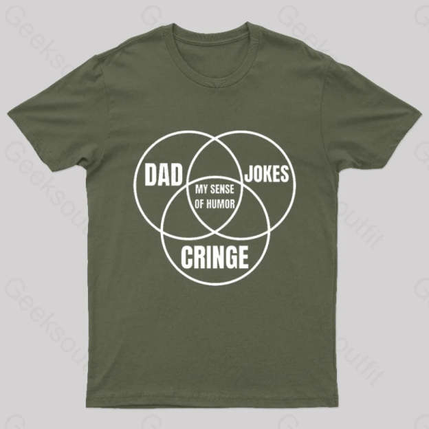 Dad Jokes Cringe My Sense Of Humor Nerd T-Shirt Army Green / S