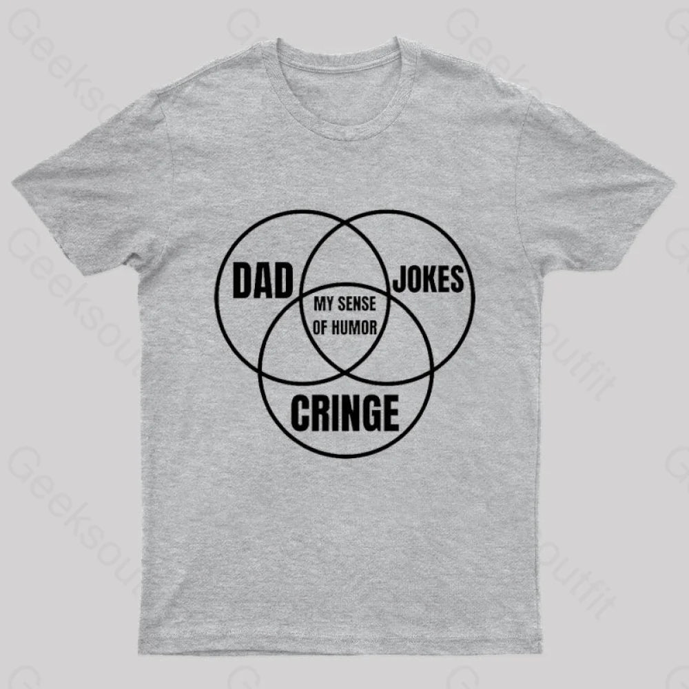 Dad Jokes Cringe My Sense Of Humor Nerd T-Shirt Grey / S