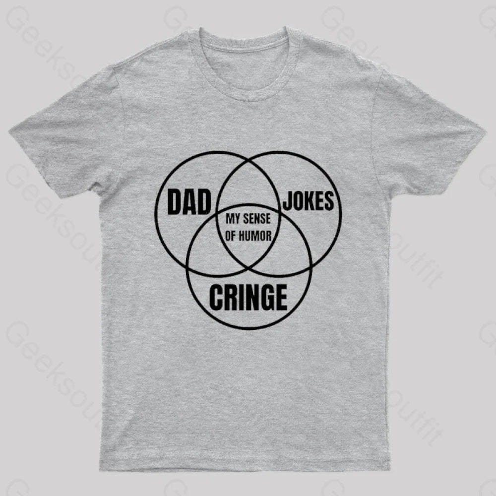 Dad Jokes Cringe My Sense Of Humor Nerd T-Shirt Grey / S