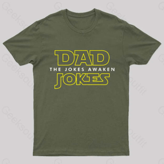 Dad Jokes The Awaken Geek T-Shirt Army Green / S